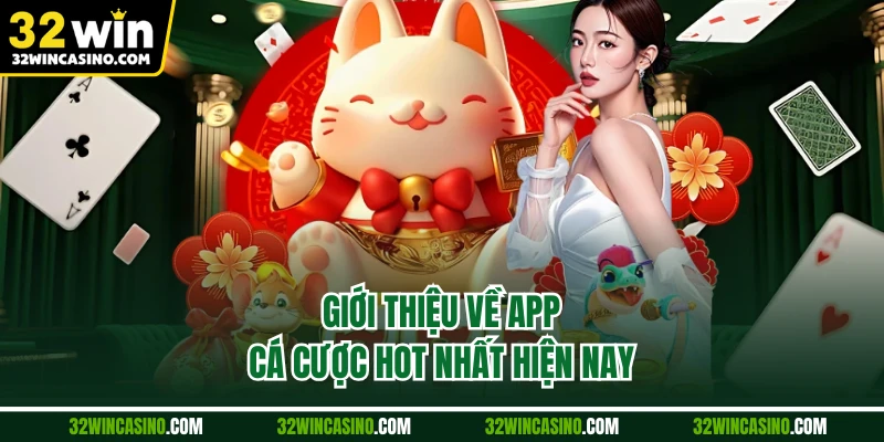 Giới thiệu về app cá cược hot nhất hiện nay