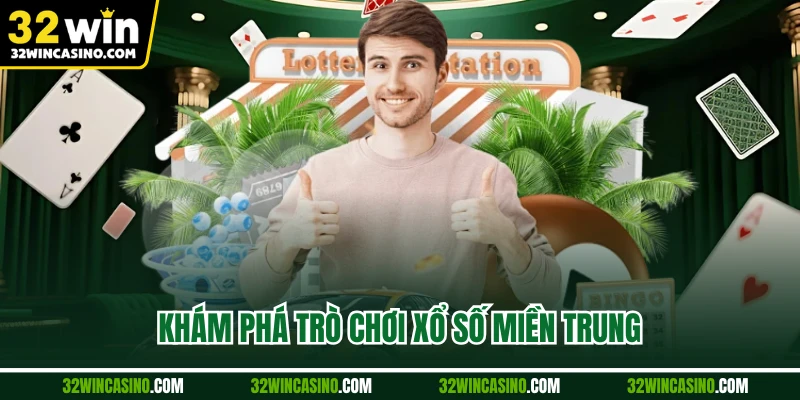 Khám phá trò chơi xổ số miền Trung