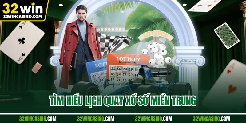 Tìm hiểu lịch quay xổ số miền Trung